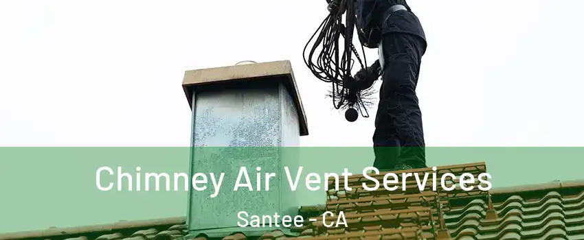  Chimney Air Vent Services Santee - CA