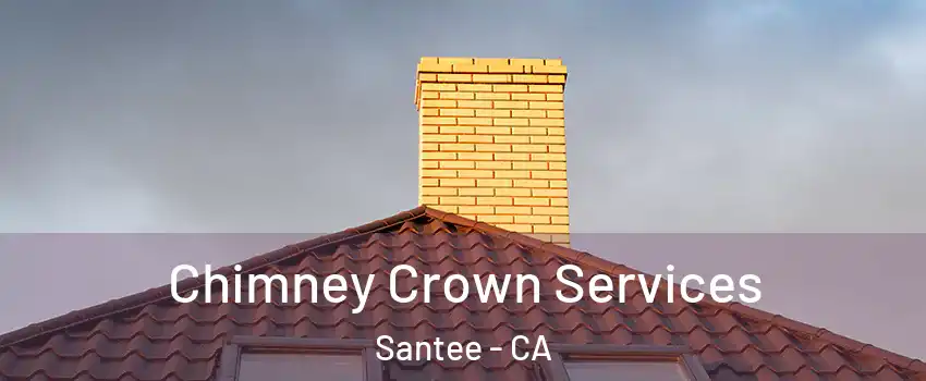 Chimney Crown Services Santee - CA