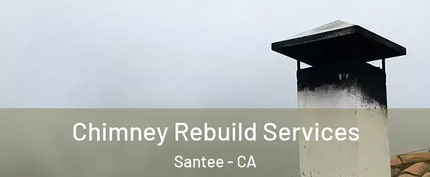  Chimney Rebuild Services Santee - CA