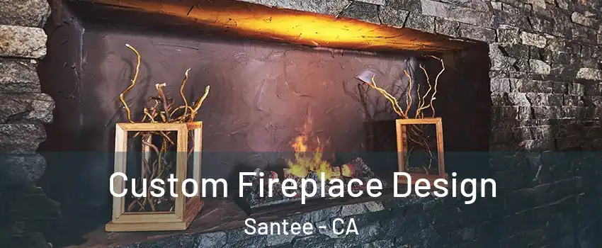  Custom Fireplace Design Santee - CA