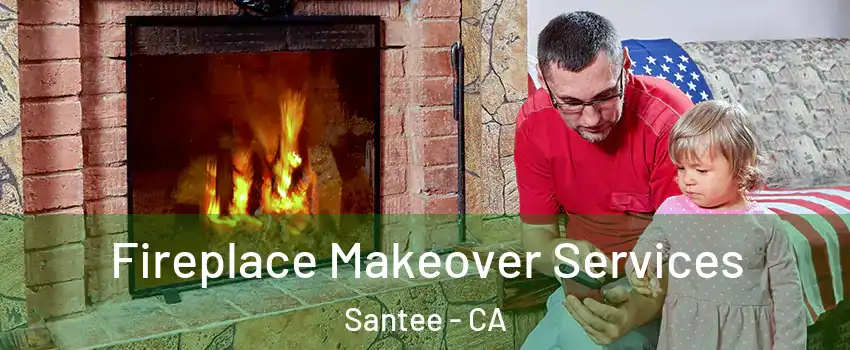  Fireplace Makeover Services Santee - CA