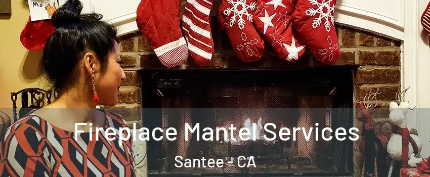  Fireplace Mantel Services Santee - CA