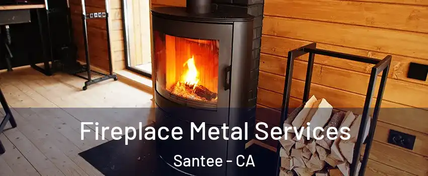 Fireplace Metal Services Santee - CA