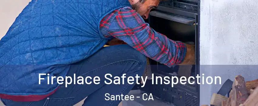  Fireplace Safety Inspection Santee - CA