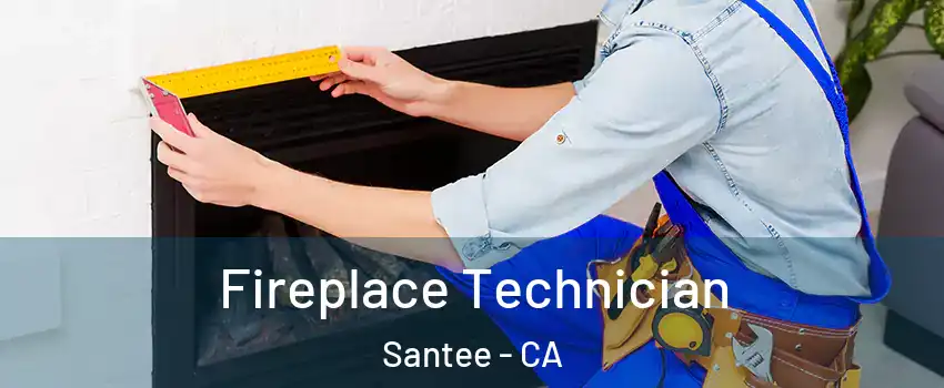Fireplace Technician Santee - CA
