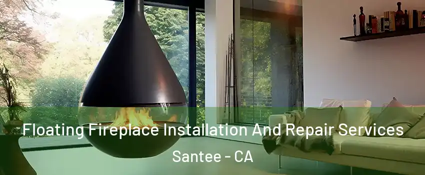 Floating Fireplace Installation And Repair Services Santee - CA