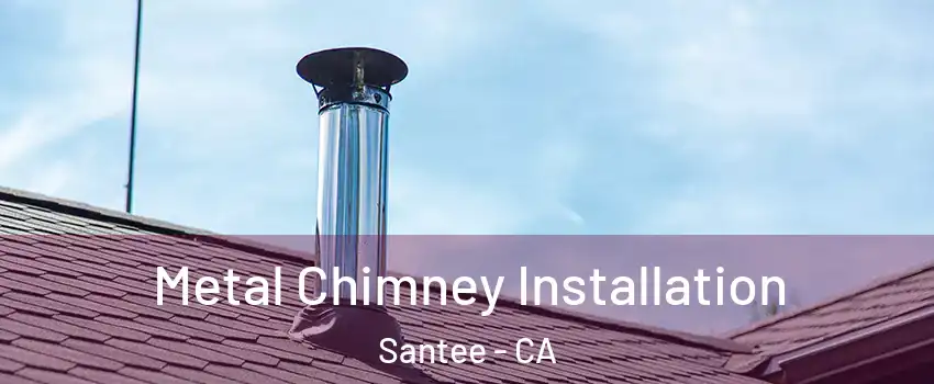  Metal Chimney Installation Santee - CA