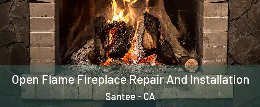  Open Flame Fireplace Repair And Installation Santee - CA