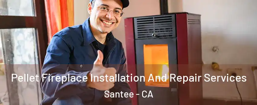  Pellet Fireplace Installation And Repair Services Santee - CA