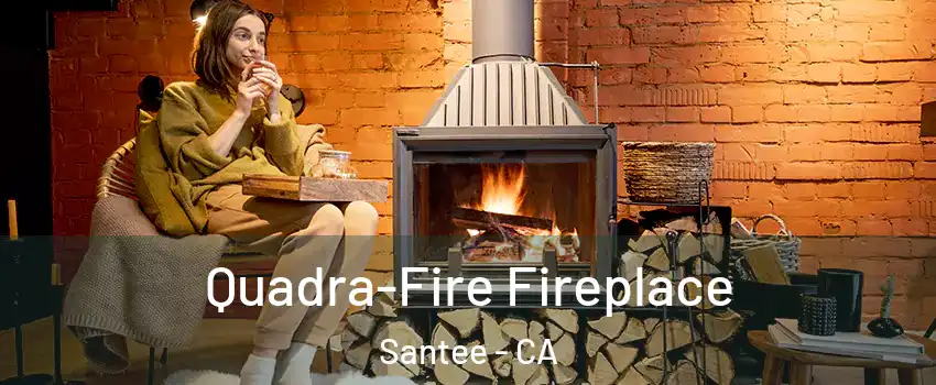  Quadra-Fire Fireplace Santee - CA