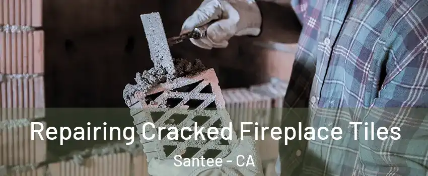 Repairing Cracked Fireplace Tiles Santee - CA