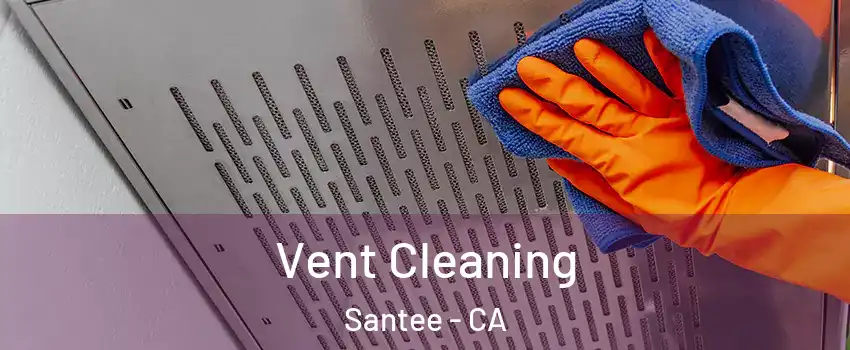  Vent Cleaning Santee - CA