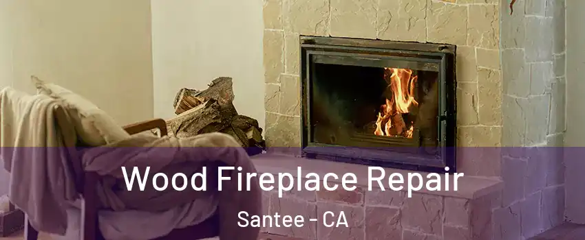  Wood Fireplace Repair Santee - CA
